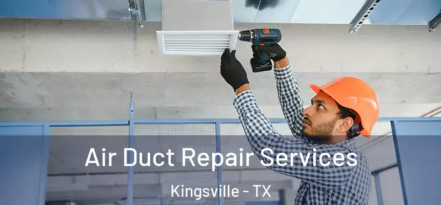  Air Duct Repair Services Kingsville - TX