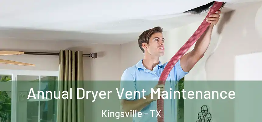  Annual Dryer Vent Maintenance Kingsville - TX