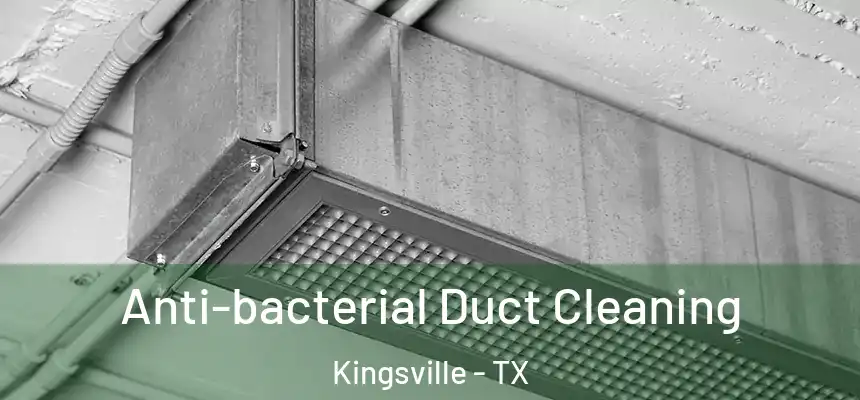  Anti-bacterial Duct Cleaning Kingsville - TX