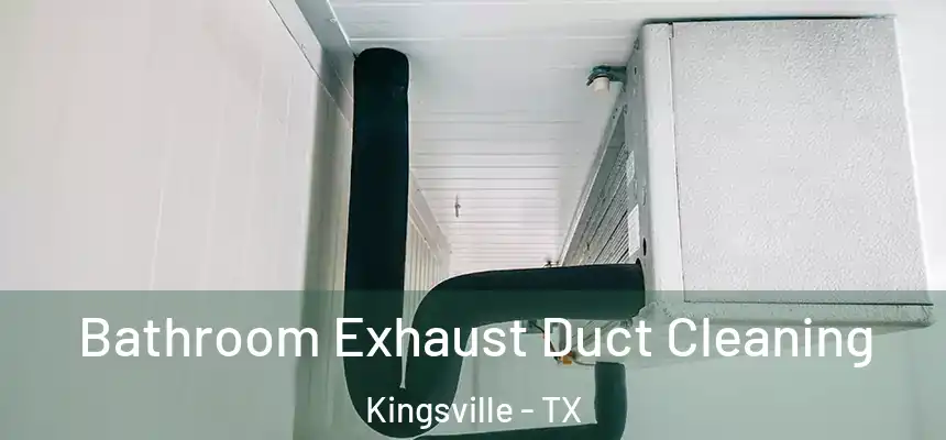  Bathroom Exhaust Duct Cleaning Kingsville - TX