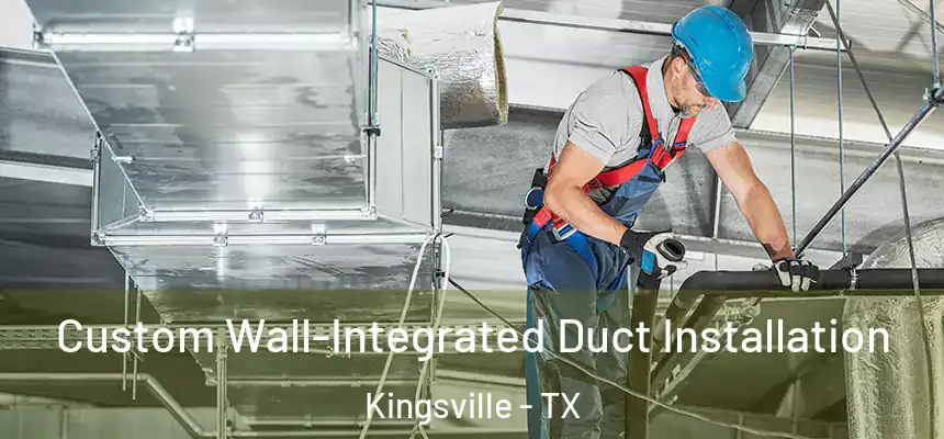  Custom Wall-Integrated Duct Installation Kingsville - TX