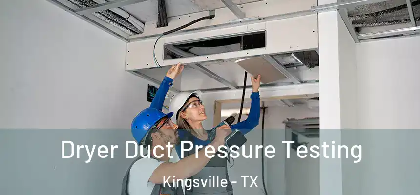  Dryer Duct Pressure Testing Kingsville - TX