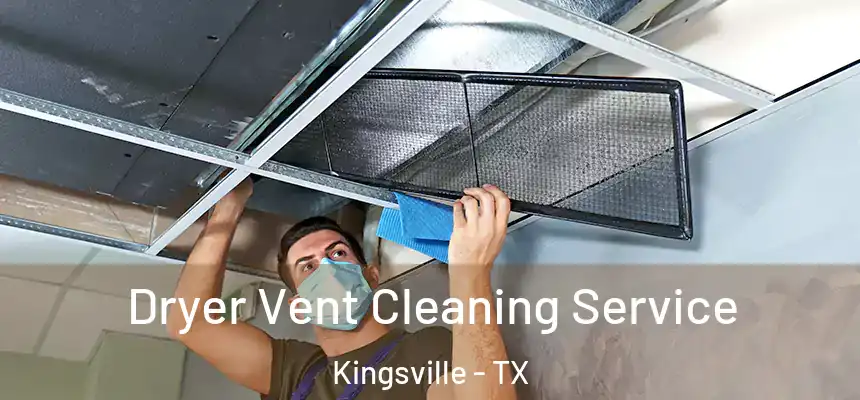  Dryer Vent Cleaning Service Kingsville - TX