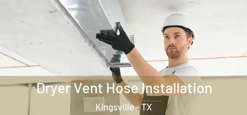  Dryer Vent Hose Installation Kingsville - TX