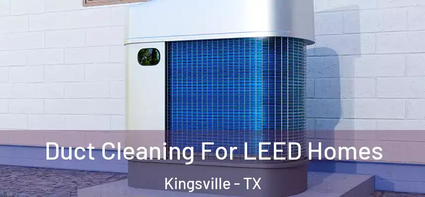  Duct Cleaning For LEED Homes Kingsville - TX