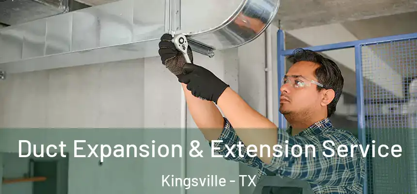  Duct Expansion & Extension Service Kingsville - TX