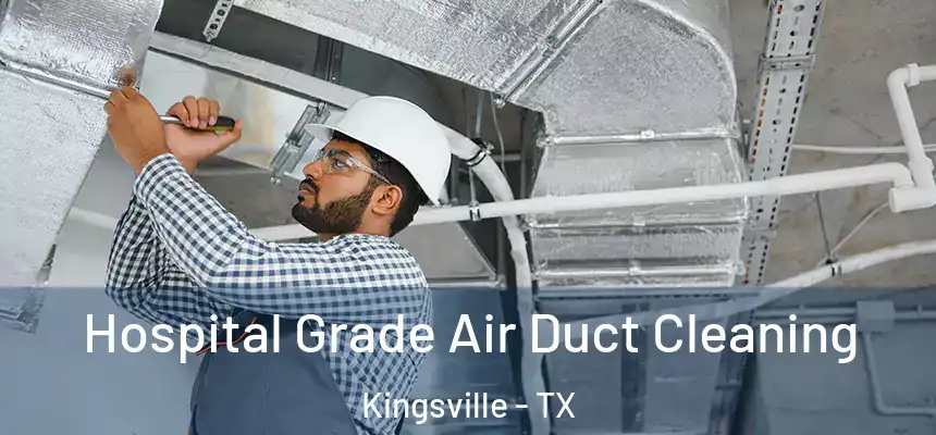  Hospital Grade Air Duct Cleaning Kingsville - TX