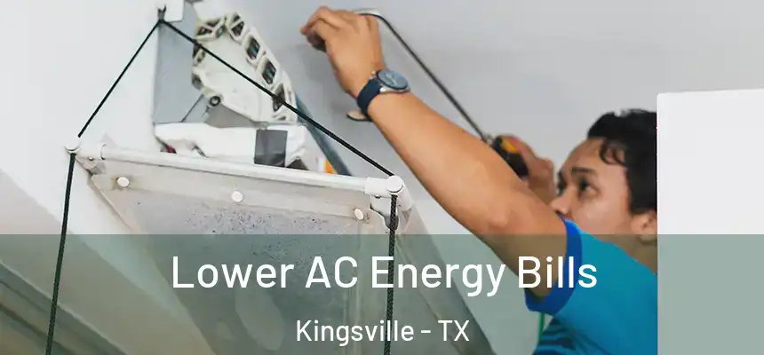  Lower AC Energy Bills Kingsville - TX