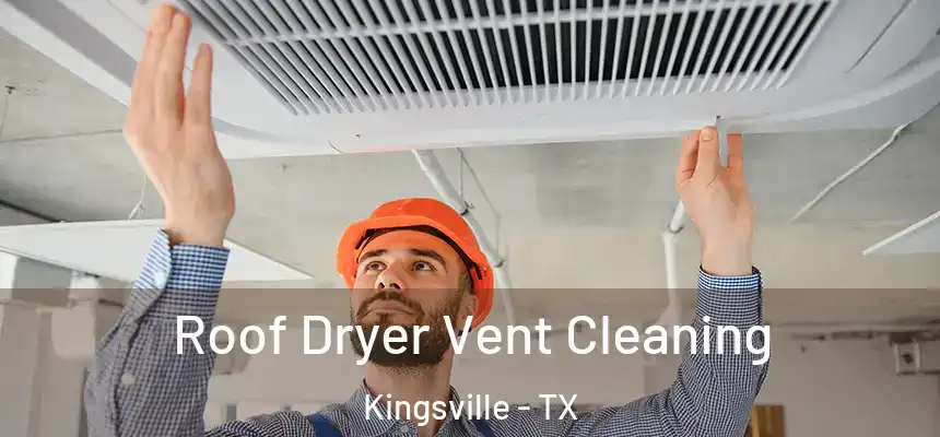  Roof Dryer Vent Cleaning Kingsville - TX