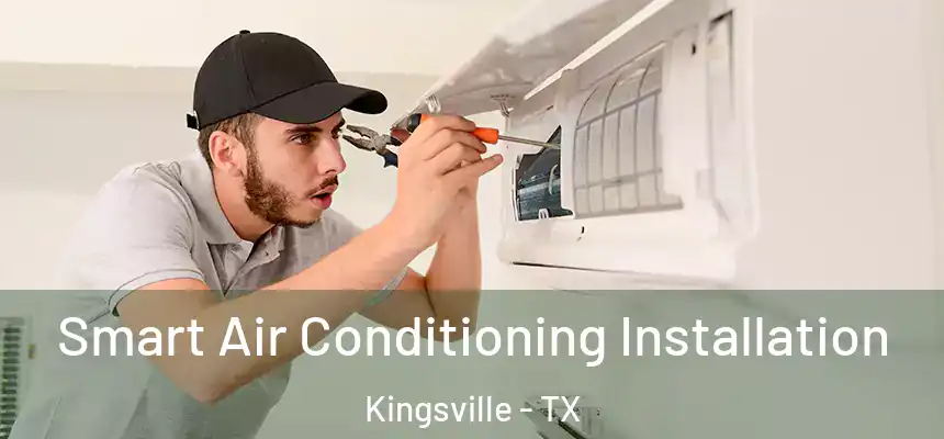  Smart Air Conditioning Installation Kingsville - TX