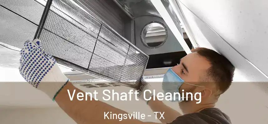  Vent Shaft Cleaning Kingsville - TX